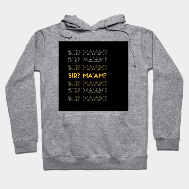 SIR? MA'AM? Hoodie by Kelli Dunham's Angry Queer Tees